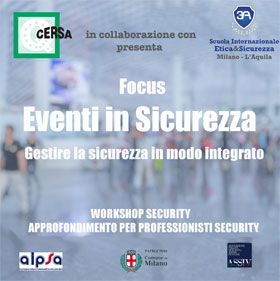 WORKSHOP SECURITY 2018 - GIORNATA DI APPROFONDIMENTO PER PROFESSIONISTI SECURITY - Focus Eventi in Sicurezza – Gestire la sicurezza in modo integrato